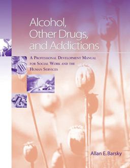 Alcohol, Other Drugs and Addictions A Professional Development Manual for Social Work and the Human Services  9780534641252 Front Cover