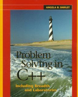 Problem Solving in C++ Including Breadth and Laboratories