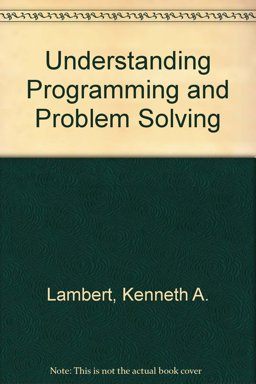 Understanding Programming and Problem Solving with C++, Revised Edition