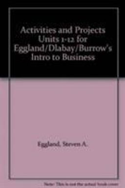 Activities and Projects Units 1-12 for Eggland/Dlabay/Burrow's Intro to Business Activities and Projects Units 1-12 for Eggland/Dlabay/Burrow's Intro to Business