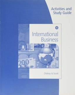 Activities and Study Guide for Dlabay/Scott's International Business, 4th Activities and Study Guide for Dlabay/Scott's International Business, 4th
