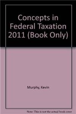 Concepts in Federal Taxation 2011