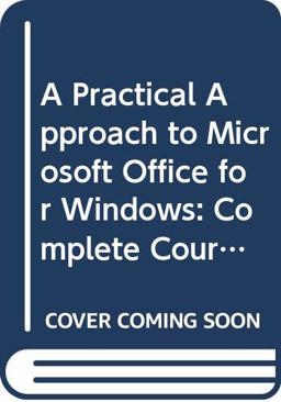 A Practical Approach to Microsoft Office for Windows