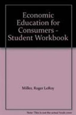 Economic Education for Consumers - Student Workbook