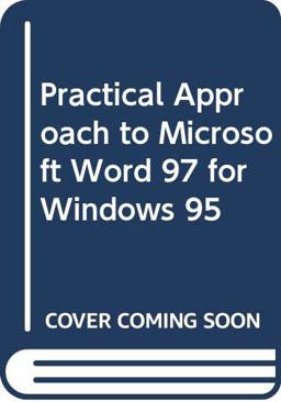 A Practical Approach to Microsoft Word 97 for Windows 95