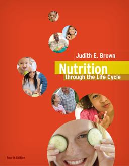 Nutrition Through the Life Cycle 4th 9780538733410 Front Cover