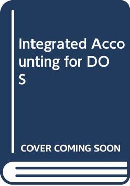 Integrated Accounting for DOS Integrated Accounting for DOS