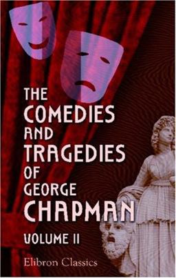 The Comedies and Tragedies of George Chapman