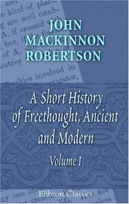 A Short History of Freethought, Ancient and Modern