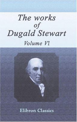 The Works of Dugald Stewart
