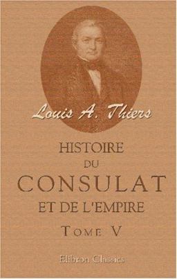 Histoire du Consulat et de l'Empire Faisant Suite à l'Histoire de la Révolution Française