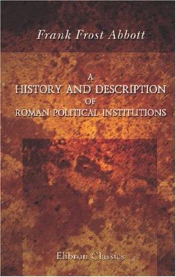 A History and Description of Roman Political Institutions