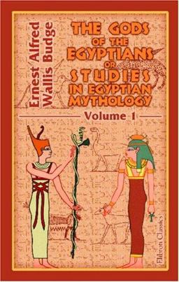 The Gods of the Egyptians or Studies in Egyptian Mythology