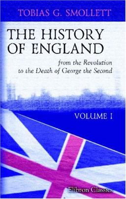The History of England, from the Revolution to the Death of George the Second