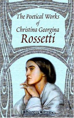 The Poetical Works of Christina Georgina Rossetti