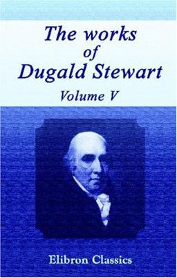 The Works of Dugald Stewart