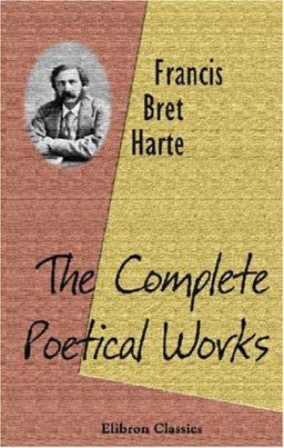 The Complete Poetical Works of Bret Harte