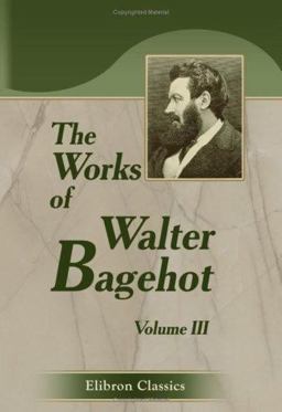 The Works of Walter Bagehot