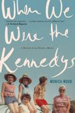 When We Were the Kennedys A Memoir from Mexico, Maine  9780544002326 Front Cover