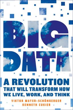 Big Data A Revolution That Will Transform How We Live, Work, and Think  9780544002692 Front Cover