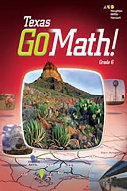 Go Math! Texas Student Interactive Worktext Grade 6: 1st 9780544051676 Front Cover