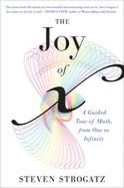 Joy of X A Guided Tour of Math, from One to Infinity  9780544105850 Front Cover