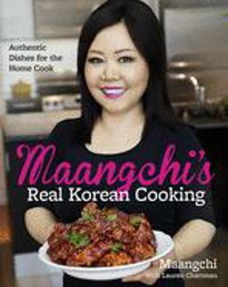 Maangchi's Real Korean Cooking Authentic Dishes for the Home Cook  9780544129894 Front Cover