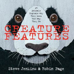 Creature Features Twenty-Five Animals Explain Why They Look the Way They Do  9780544233515 Front Cover