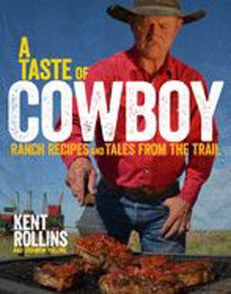 Taste of Cowboy Ranch Recipes and Tales from the Trail  9780544275003 Front Cover