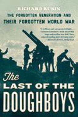 Last of the Doughboys The Forgotten Generation and Their Forgotten World War  9780544290488 Front Cover
