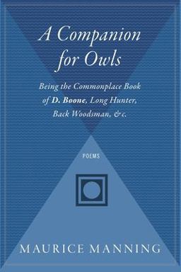 Companion for Owls Being the Commonplace Book of D. Boone, Long Hunter, Back Woodsman, and C  9780544303355 Front Cover