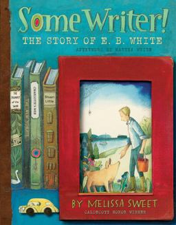Some Writer! The Story of E. B. White  9780544319592 Front Cover