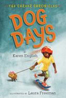Dog Days The Carver Chronicles, Book One  9780544339125 Front Cover