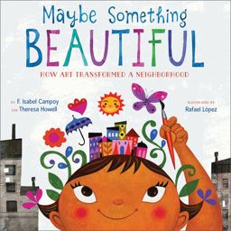 Maybe Something Beautiful How Art Transformed a Neighborhood  9780544357693 Front Cover