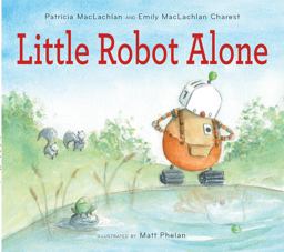 Little Robot Alone  9780544442801 Front Cover