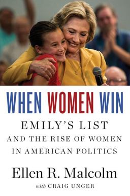 When Women Win Emily's List and the Rise of Women in American Politics  9780544443310 Front Cover