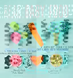 Real Baby Food Easy, All-Natural Recipes for Your Baby &amp; Toddler  9780544464957 Front Cover