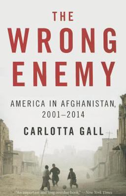 Wrong Enemy America in Afghanistan, 2001-2014  9780544538566 Front Cover