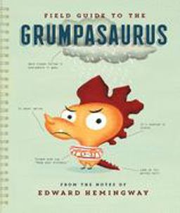Field Guide to the Grumpasaurus  9780544546653 Front Cover