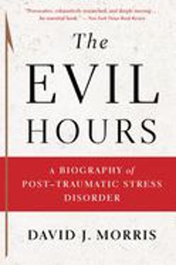 Evil Hours A Biography of Post-Traumatic Stress Disorder  9780544570320 Front Cover