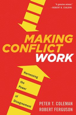 Making Conflict Work Harnessing the Power of Disagreement  9780544582743 Front Cover