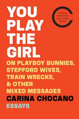 You Play the Girl On Playboy Bunnies, Stepford Wives, Train Wrecks, and Other Mixed Messages  9780544648944 Front Cover