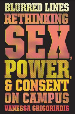 Blurred Lines Rethinking Sex, Power, and Consent on Campus  9780544702554 Front Cover