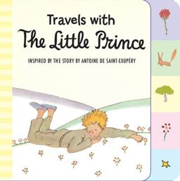 Travels with the Little Prince (Tabbed Board Book)  9780544709010 Front Cover