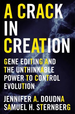Crack in Creation Gene Editing and the Unthinkable Power to Control Evolution  9780544716940 Front Cover