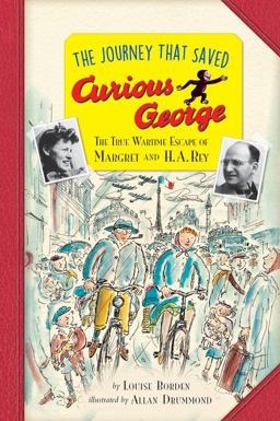Journey That Saved Curious George Young Readers Edition The True Wartime Escape of Margret and H. A. Rey  9780544763456 Front Cover