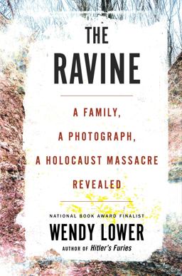 Ravine A Family, a Photograph, a Holocaust Massacre Revealed  9780544828698 Front Cover