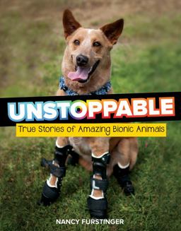 Unstoppable True Stories of Amazing Bionic Animals  9780544879669 Front Cover
