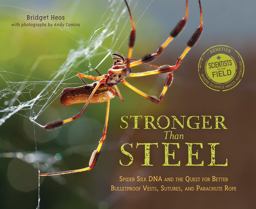 Stronger Than Steel Spider Silk DNA and the Quest for Better Bulletproof Vests, Sutures, and Parachute Rope  9780544932470 Front Cover