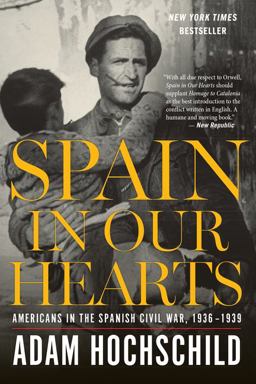 Spain in Our Hearts Americans in the Spanish Civil War, 1936-1939  9780544947238 Front Cover